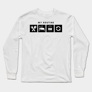 My Routine Eat Sleep Coffee Repeat Long Sleeve T-Shirt